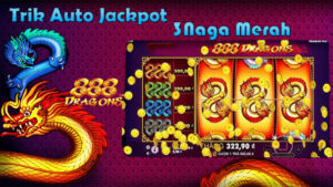 Trik Jackpot 3 Naga Merah Di Slot 888 Dragons