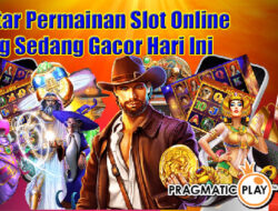 Daftar Permainan Slot Online Yang Sedang Gacor Hari Ini, Sangat Cocok Untuk Pemula