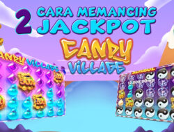 2 Hal Inilah Yang Bisa Membuat Slot Candy Village Memberikan Jackpot Sensasional Dengan Mudah