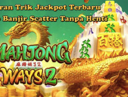 Inilah Bocoran Trik Jackpot Terbaru Slot Mahjong Ways 2 Yang Harus Kamu Coba