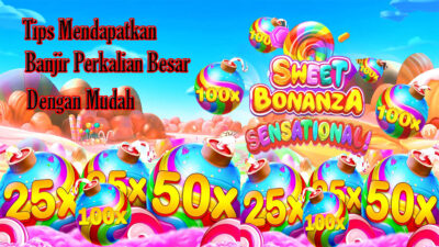 Ikuti Tips Ini Agar Kamu Mendapatkan Banjir Perkalian Besar Di Slot Sweet Bonanza