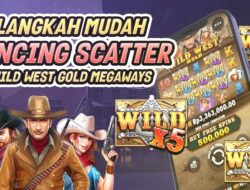 3 Langkah Mudah Pancing Scatter Wild West Gold Megaways Yang Harus Kamu Tahu!