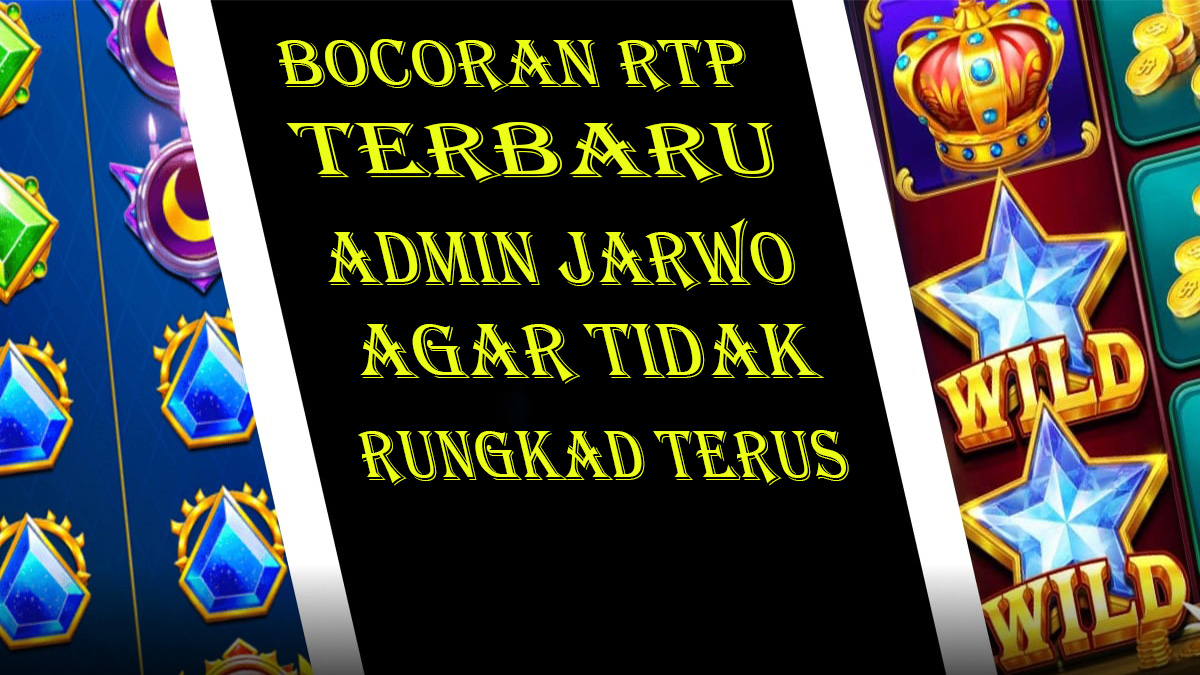Bocoran RTP Slot Dari Admin Jarwo Untuk Para Player Slot Online Agar Tidak Rungkad Terus