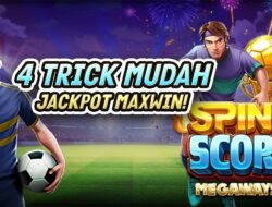 Main Spin & Score Megaways Dengan 4 Trick Ini Supaya Bisa Pancing Jackpot Maxwin!